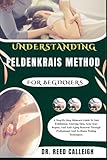  UNDERSTANDING FELDENKRAIS METHOD FOR BEGINNERS: A Step-By-Step Skincare Guide To Safe Exfoliation, Glowing Skin,Acne Scar Repair, And Anti-Aging ... Professional And At-Home Peeling guide..