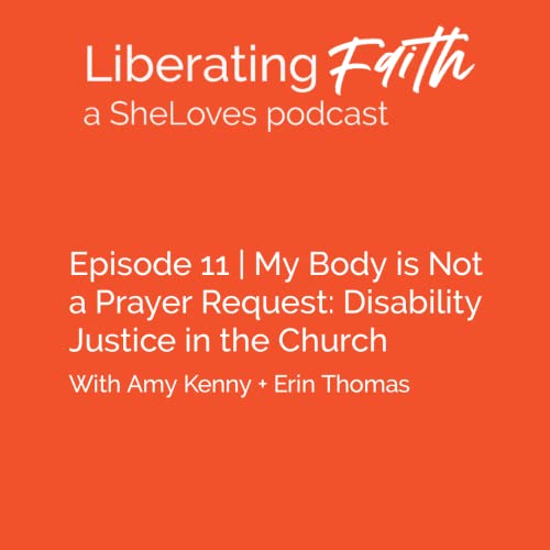 Episode 11 My Body is Not a Prayer Request: Disability Justice in the Church