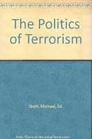 The Politics of Terrorism (Public Administration and Public Policy, Vol 33) 0824767640 Book Cover