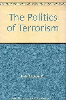 The Politics of Terrorism (Public Administration and Public Policy, Vol 33)