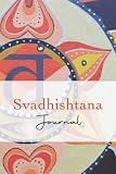 Svadhishtana Sacral Chakra Notebook Journal  I Manifest my Creative Potential: I Connect with my Dreams and Desires