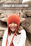  Animal Hats Crochet Guide: Crochet Cute Animal Hat Patterns: Crochet Animal Hats