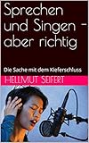 richtig englisch sprechen lernen  Sprechen und Singen - aber richtig: Die Sache mit dem Kieferschluss
