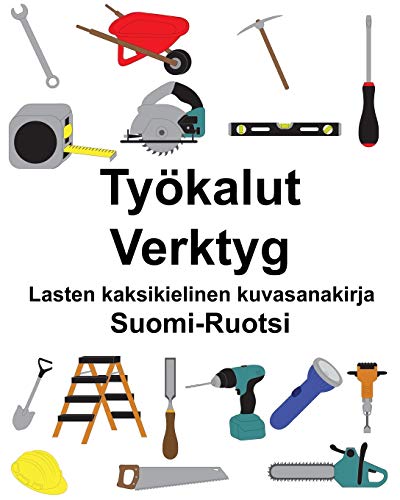 Suomi-Ruotsi Työkalut/Verktyg Lasten kaksikielinen kuvasanakirja (Finnish Edition)