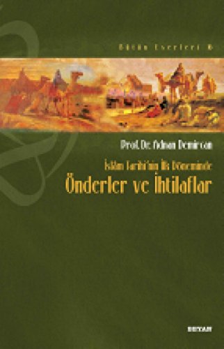Islam Tarihinin Ilk Döneminde Önderler ve Ihtilaflari