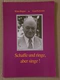  Schaffe und ringe, aber singe!