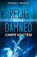 Relic of the Damned : Book Two - Carpe Noctem 1657098788 Book Cover