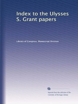 Paperback Index to the Ulysses S. Grant papers Book