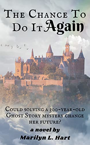 The Chance To Do It Again: Could solving a 300-year-old-ghost story mystery change her future? by [Marilyn L. Hart]