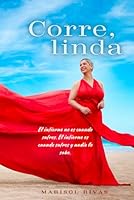 Corre, linda: El infierno no es cuando sufres, el infierno es cuando sufres y nadie lo sabe (Spanish Edition) B0D9YTNXBV Book Cover
