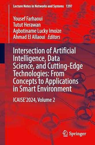 Intersection of Artificial Intelligence, Data Science, and Cutting-Edge Technologies: From Concepts to Applications in Smart Environment: ICAISE’2024, Volume 2