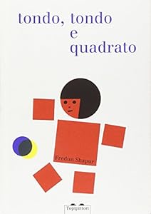 Tondo e tondo e quadrato. Ediz. illustrata