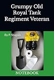  Grumpy Old Royal Tank Regiment Veteran: NOTEBOOK british army humour british army veteran gifts