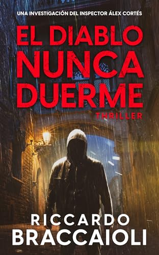 El Diablo nunca duerme: Un thriller del inspector Álex Cortés (Inspector Álex Cortés thriller policíaco y psicológico, crimen y misterio nº 3)