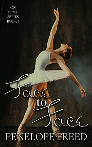 Face to Face: A YA Ballet Romance (On Pointe Book 3)