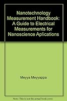 Nanotechnology Measurement Handbook: A Guide to Electrical Measurements for Nanoscience Aplications B00C58ZGYU Book Cover