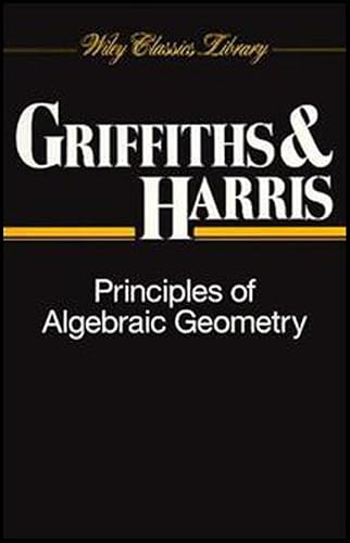 Principles of Algebraic Geometry (Pure and Applied Mathematics)