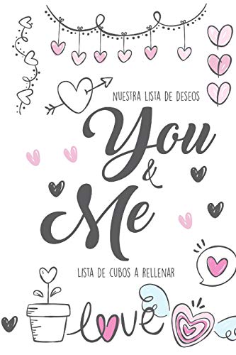 Nuestra Lista de Deseos You & Me Lista de Cubos a Rellenar: 101 Cosas que toda pareja debe hacer I La lista de deseos para que las parejas la llenen I ... de boda o algo así (Spanish Edition)
