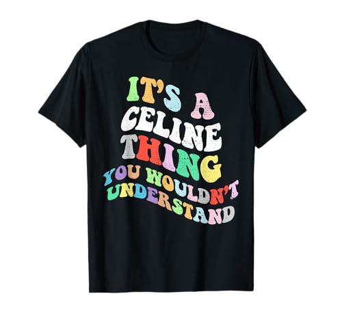 Retro Groovy It's a Celine Thing You Wouldnt Understand T-Shirt