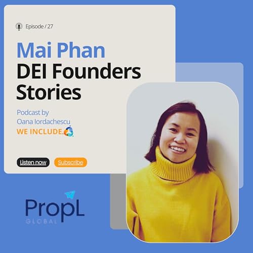 EP.27 - Propl - Mai Phan - Founder - Inclusive hiring through virtual work assessements