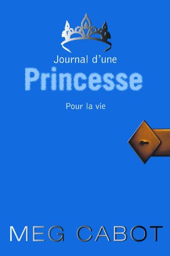 Journal d'une princesse - Tome 10 - Pour la vie Journal d'une princesse - Tome 10 - Pour la vie