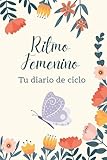  Ritmo Femenino - Tu Diario de Ciclo: Una herramienta para mujeres y chicas para descubrir quién eres, cómo cambia tu cuerpo y qué te hace sentir bien.