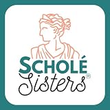 Scholé Sisters: Camaraderie for Classical Homeschooling Mamas