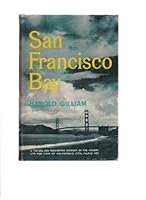 SAN FRANCISCO BAY: A Factual and Fascinating Account of the Histoy, Life and Lore of California's Vital Inland Sea B001RS6ZSK Book Cover