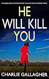 HE WILL KILL YOU an absolutely gripping crime thriller with a massive twist (Detective Maddie Ives B