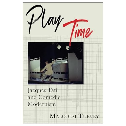 Play Time: Jacques Tati and Comedic Modernism (Film and Culture Series)