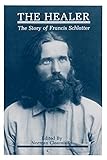 schlatterer emmendingen Used Book in Good Condition The Healer: The Story of Francis Schlatter
