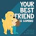 Your Best Friend is Coming