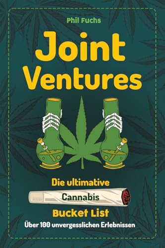 Joint Ventures - Die ultimative Cannabis Bucket List: Über 100 unvergessliche Erlebnisse