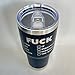 Maverick 30oz Black Fuck You, Me, Off, Them, This, It, Everything, Everyone, The World- Funny Gift Tumbler