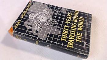Hardcover THIRTY YEARS TRAVELLING ROUND THE WORLD. Book