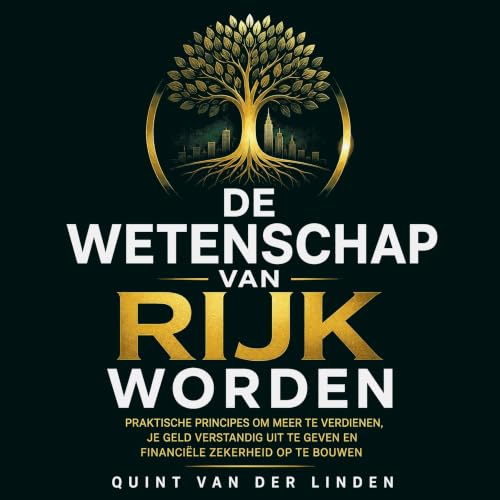 『De wetenschap van rijk worden: Praktische principes om meer te verdienen, je geld verstandig uit te geven en financi&euml;le