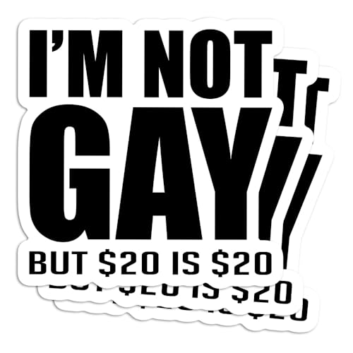(Pack of 3) 3 Inches 20 Bucks is 20$ Humorous Sticker, Bargain Funny LGBT Waterproof Vinyl Stickers for Laptop Water Bottle Tumbler Phone Notebook Car