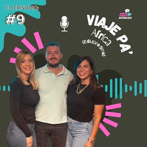 T3. EPISODIO #9: Viaje pa' &Aacute;frica (ft. Giuliano Sim&oacute;)
