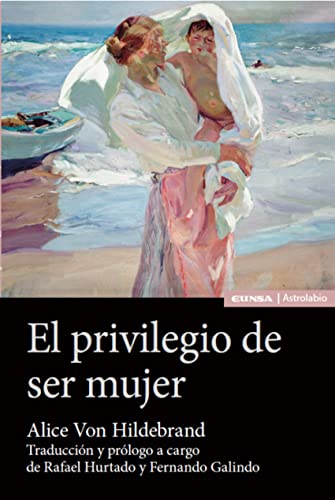 El Privilegio De Ser Mujer (Astrolabio Familia)