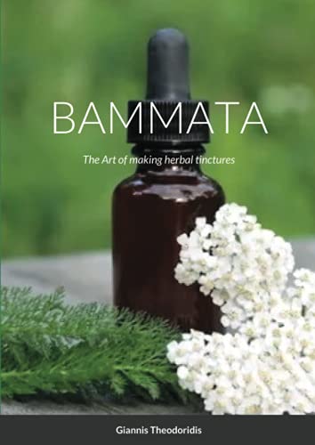 BAMMATA: The Art of making herbal tinctures (Greek Edition)