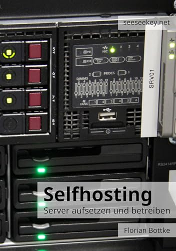 Selfhosting: Server aufsetzen und betreiben (German Edition)