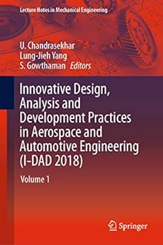 Innovative Design, Analysis and Development Practices in Aerospace and Automotive Engineering (I-DAD 2018): Volume 1 (Lecture Notes in Mechanical Engineering)