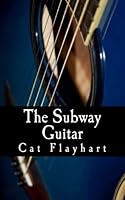 The Subway Guitar 1481099175 Book Cover