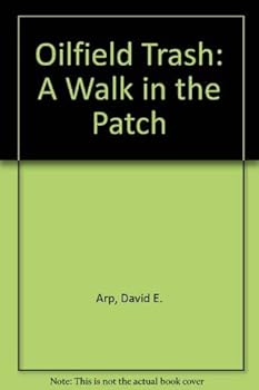 Paperback Oilfield Trash: A Walk in the Patch Book