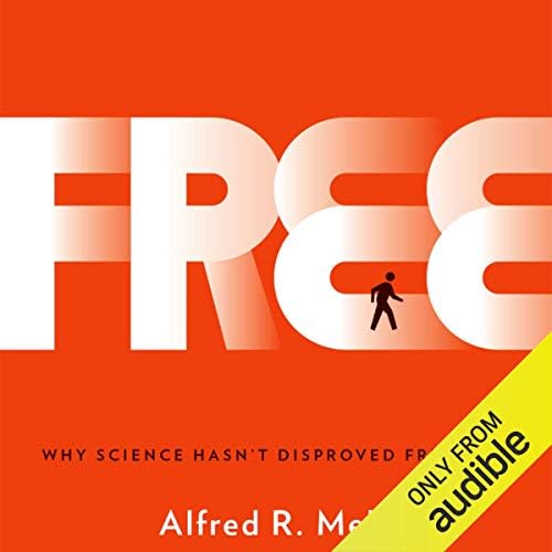 Free: Why Science Hasn't Disproved Free Will