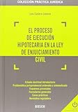  Proceso de ejecución hipotecaria en la Ley de Enjuiciamiento Civil,El (Práctica jurídica)