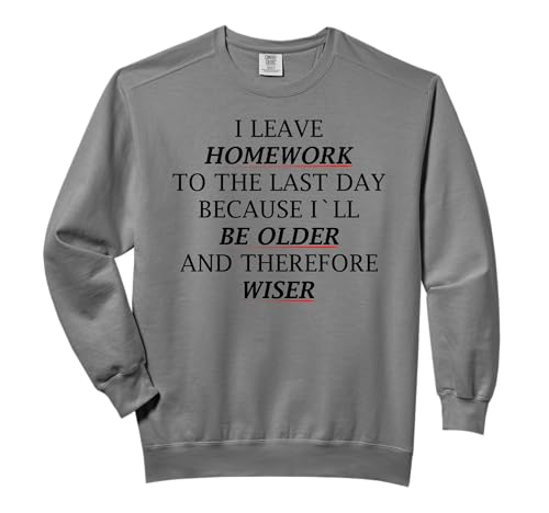 Funny Homework Shirt Humor Saying for Teen Boys Girls School Comfort Colors Adult Sweatshirt
