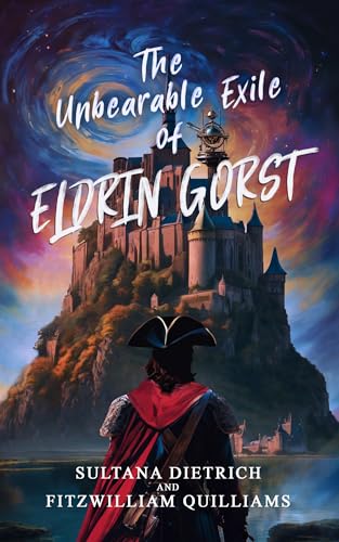 The Unbearable Exile of Eldrin Gorst: A Witty Comic Fantasy Novella (The Ember Years Book 2)