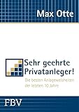max otte cdu  Sehr geehrte Privatanleger!: Die besten Anlageweisheiten der letzten 10 Jahre
