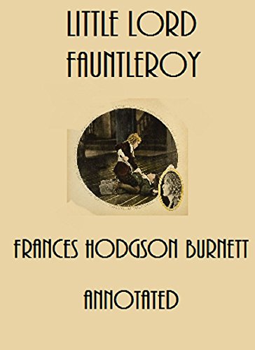 Little Lord Fauntleroy (Annotated) (English Edition)